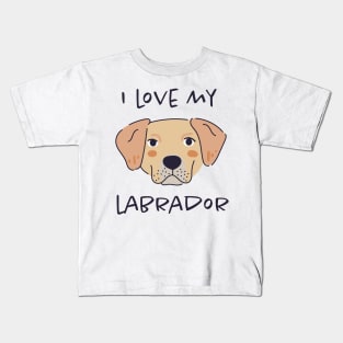 I Love My Labrador Kids T-Shirt